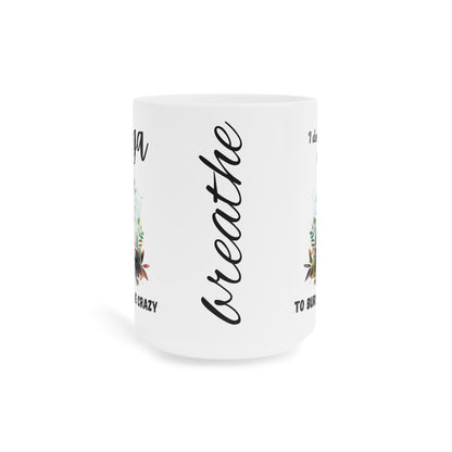 I do Yoga to burn off the Crazy Mug