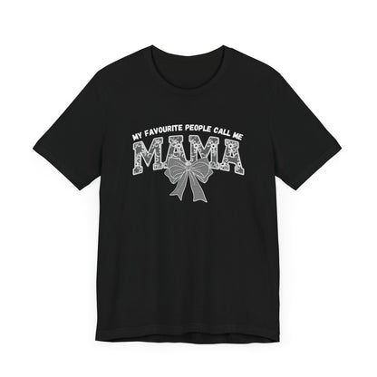 My favourite People call me Mama Unisex Tee