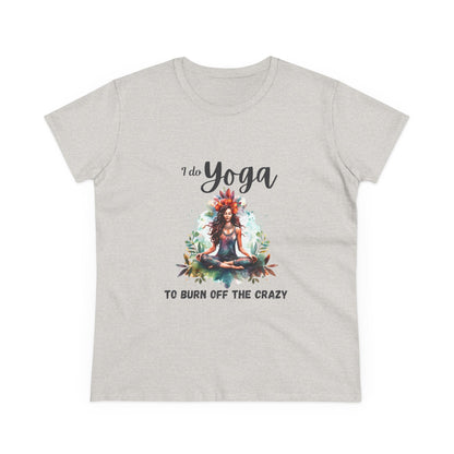 I do yoga to burn off the crazy Semi-fit Woman's tee,