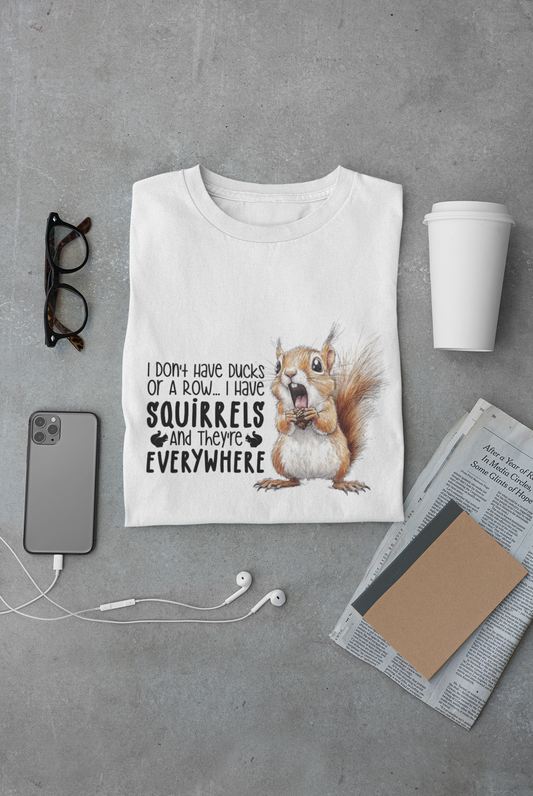 Funny Squirrel Tee: I Don't have ducks in a row, I have Squirrels and they are Everywhere! Perfect for Nature Lovers, Gift for Animal Lovers, Casual [...]