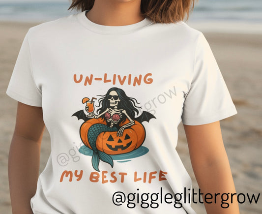 Un-Living My Best Life Skeleton Mermaid Sassy Tee