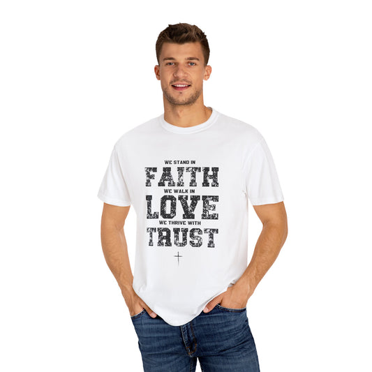 We stand in Faith, walk in Love, Thrive in Trust, Inspirational Unisex T-Shirt