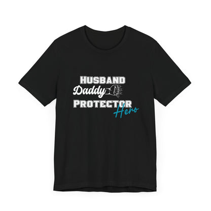 Husband, Daddy, Hero, Protector - Father of 4 Dad tee
