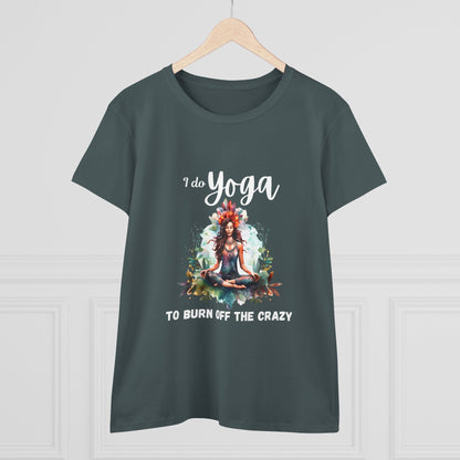 I do yoga to burn off the crazy Semi-fit Woman's tee,