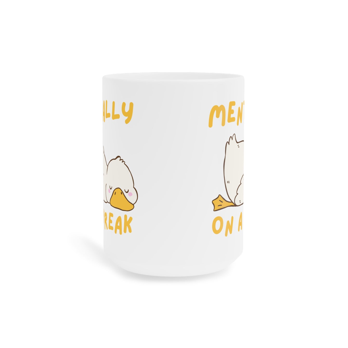 Mentally on a Break Silly Goose Mug