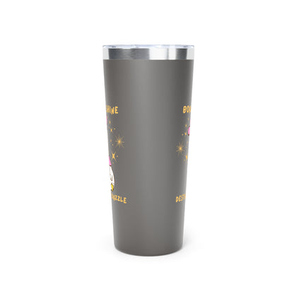 Silly Goose Born to Dazzle Destined to Dazzle 22 oz Tumbler