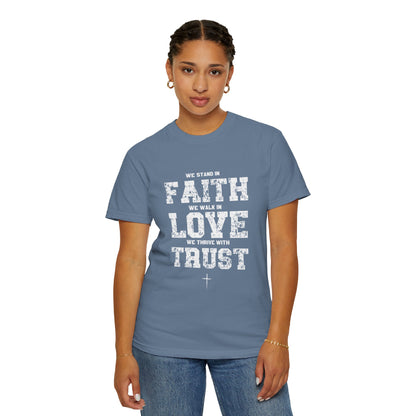 We stand in Faith, walk in Love, Thrive in Trust, Inspirational Unisex T-Shirt