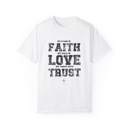 We stand in Faith, walk in Love, Thrive in Trust, Inspirational Unisex T-Shirt