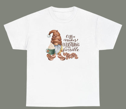 "Coffee Makes Everything Possible" Tee