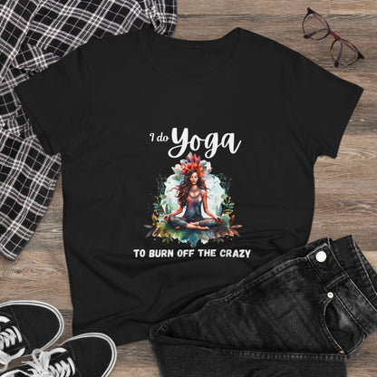 I do yoga to burn off the crazy Semi-fit Woman's tee,
