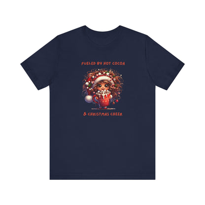 Fueled by Hot Cocoa and Holiday cheer Christmas Cheer Cocoa Womans Tee, Holiday T-Shirt, Unisex Festive Shirt, Cozy Winter Apparel, Christmas Gift for Her