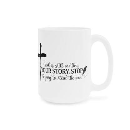 God Is Still Writing Your Story Faithful Inspirational Ceramic Mug,