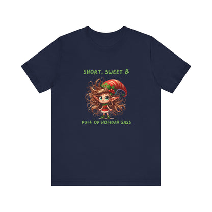 Short, sweet, full of Holiday Sass Tee, Unisex funny Christmas T-Shirt, Cute Holiday Apparel, Short Sleeve Festive Shirt, Gift for Holiday Lovers