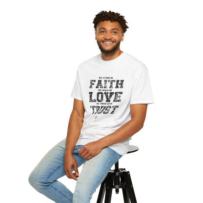 We stand in Faith, walk in Love, Thrive in Trust, Inspirational Unisex T-Shirt