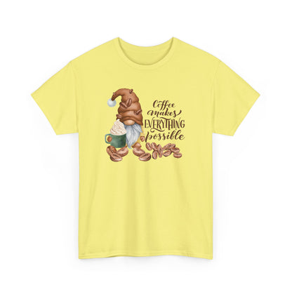 "Coffee Makes Everything Possible" Tee
