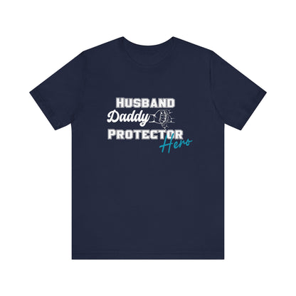 Husband, Daddy, Hero, Protector - Father of 3 Tee