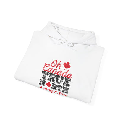 Oh Canada: True North, Strong and Free Hoodie