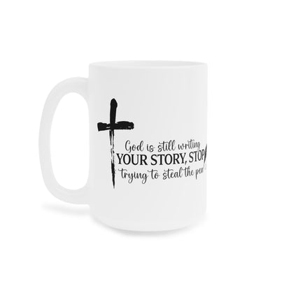 God Is Still Writing Your Story Faithful Inspirational Ceramic Mug,