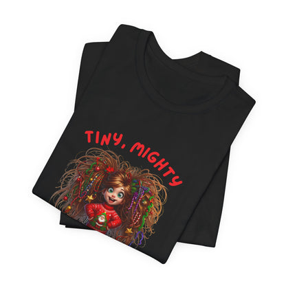 Tiny Mighty Tinsel Ready Tee, Unisex Graphic T-Shirt for Strength and Empowerment, Fun Gift for Holidays, Casual Wear, Everyday Comfort