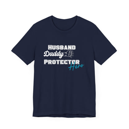 Husband, Daddy, Hero, Protector - Father of 4 Dad tee