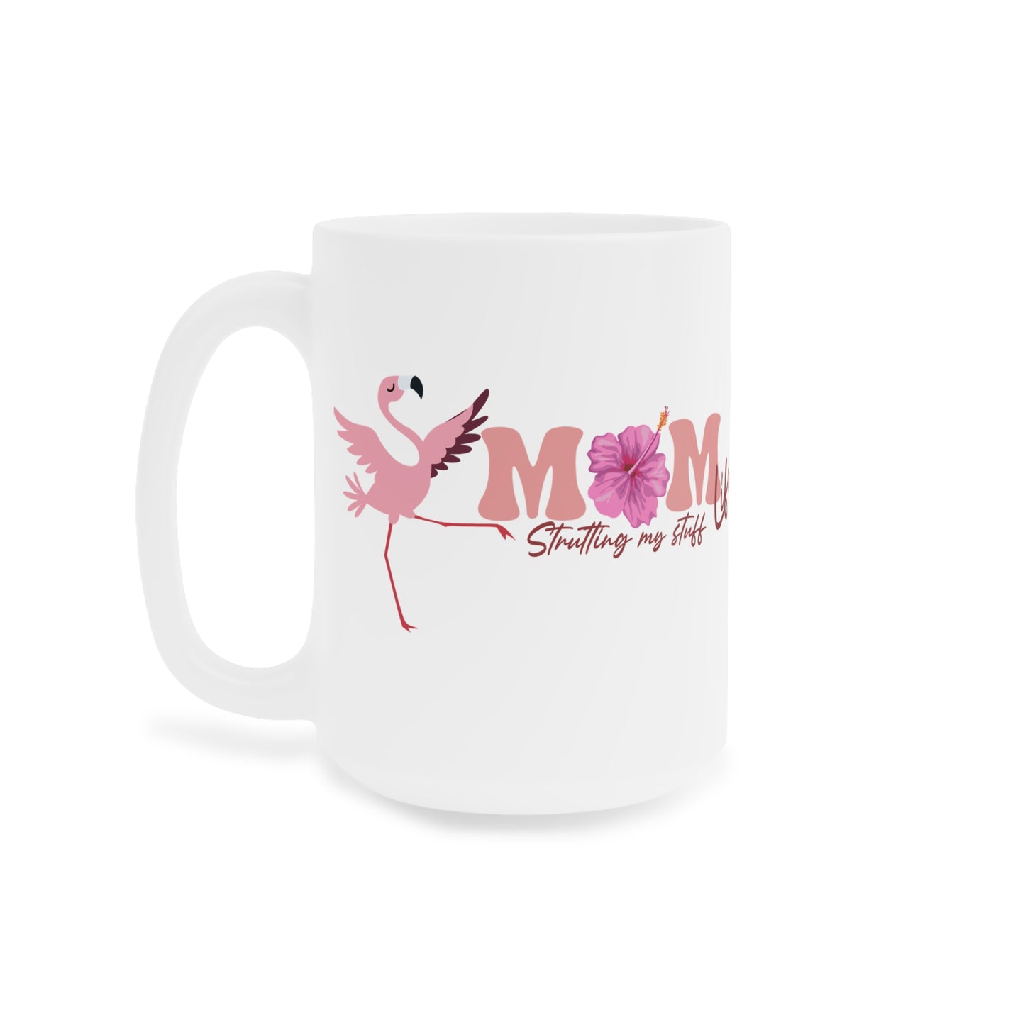 Flamingo Mom strutting my stuff Mug,  11oz, 15oz, 20oz