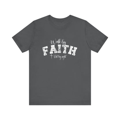 Walk by faith not by sight T-Shirt