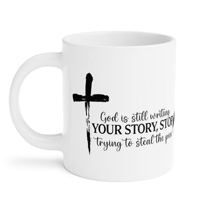 God Is Still Writing Your Story Faithful Inspirational Ceramic Mug,