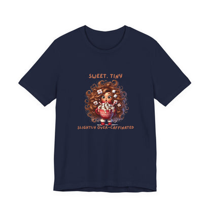 Sweet Tiny Over-Caffeinated Tee, Funny T-Shirt, Gift for Coffee Lovers, Cute Humor Top, Unisex Short Sleeve Shirt