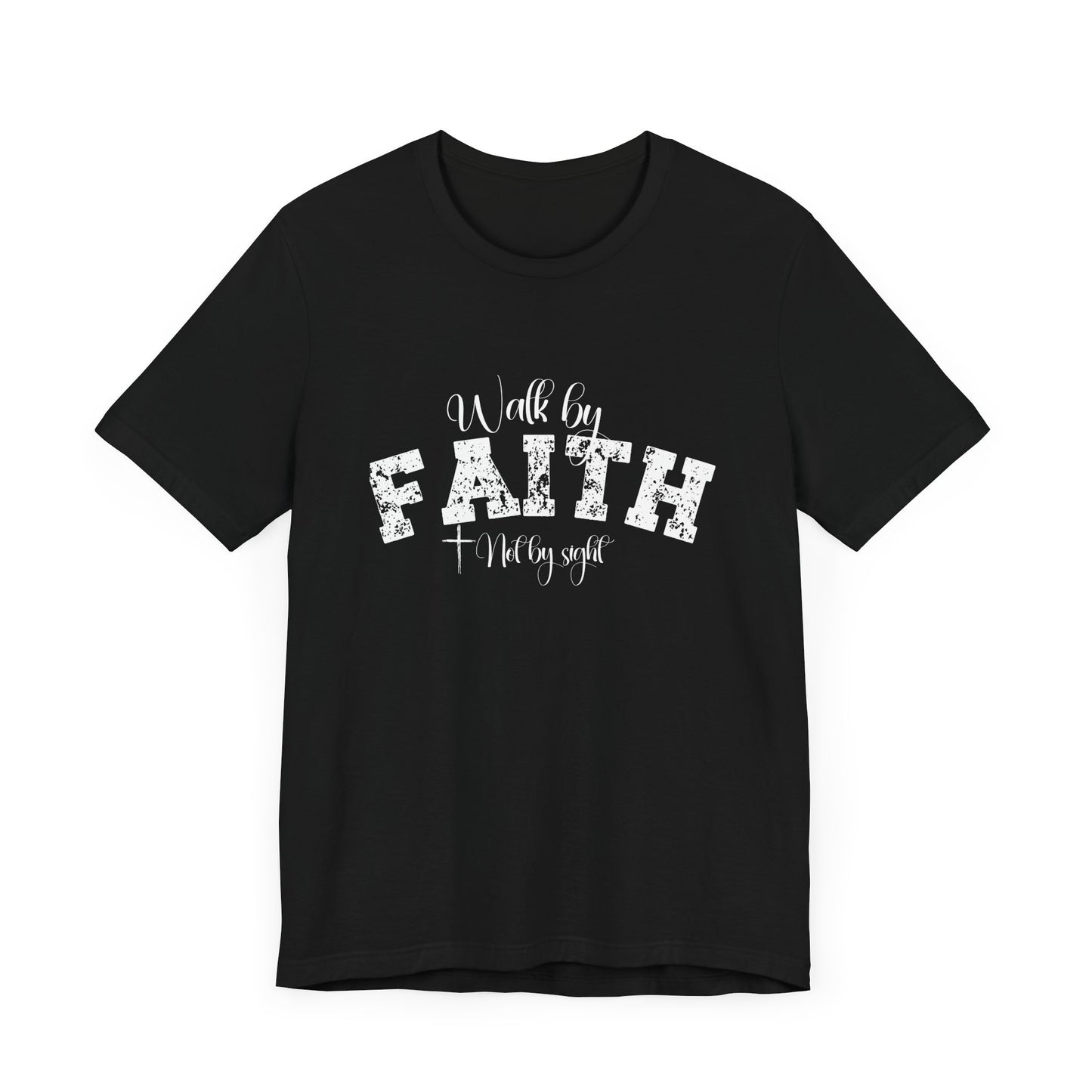 Walk by faith not by sight T-Shirt