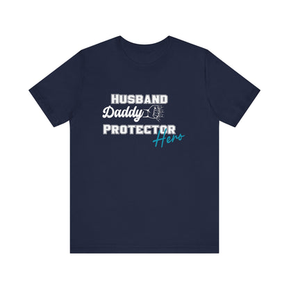 Husband, Daddy, Hero, Protector - Father of 4 Dad tee