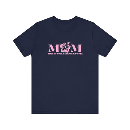 Mom, made of Love, Patience and coffee classic fit Tee