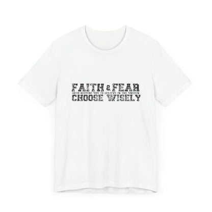 Faith and Fear choose wisely Classic fit Unisex Tee