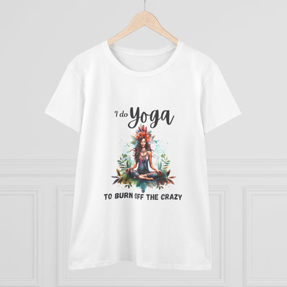 I do yoga to burn off the crazy Semi-fit Woman's tee,