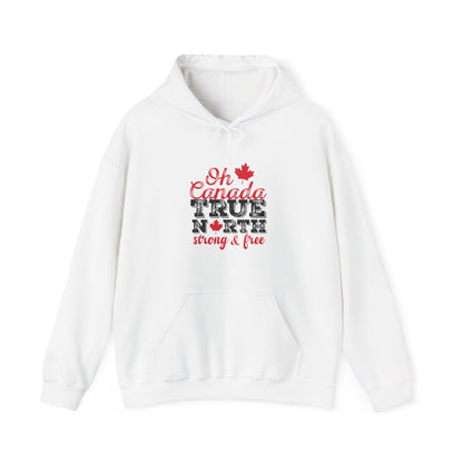 Oh Canada: True North, Strong and Free Hoodie