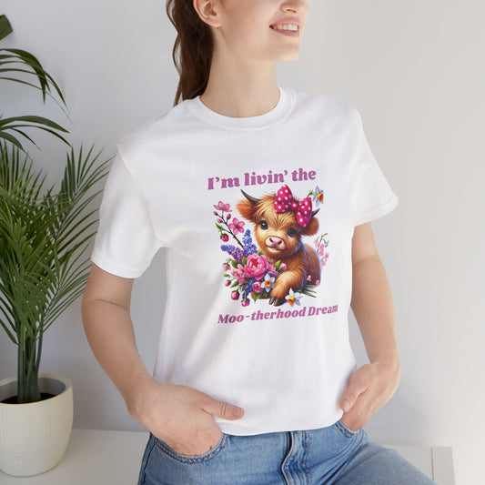 Im livin the MOO-therhood dream Classic Fit Graphic Tee