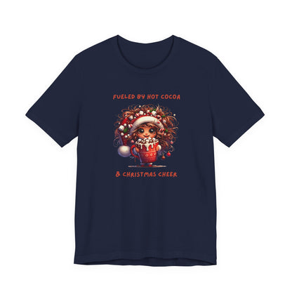 Fueled by Hot Cocoa and Holiday cheer Christmas Cheer Cocoa Womans Tee, Holiday T-Shirt, Unisex Festive Shirt, Cozy Winter Apparel, Christmas Gift for Her