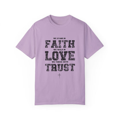 We stand in Faith, walk in Love, Thrive in Trust, Inspirational Unisex T-Shirt