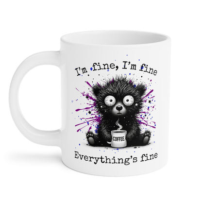 “I’m Fine, I’m Fine Everything’s Fine” Frazzled Bear Ceramic Mug , Gift for bear Lovers, Funny Mugs for Coffee