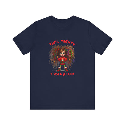 Tiny Mighty Tinsel Ready Tee, Unisex Graphic T-Shirt for Strength and Empowerment, Fun Gift for Holidays, Casual Wear, Everyday Comfort