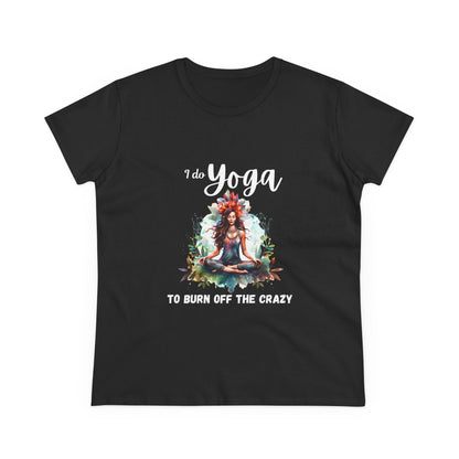 I do yoga to burn off the crazy Semi-fit Woman's tee,