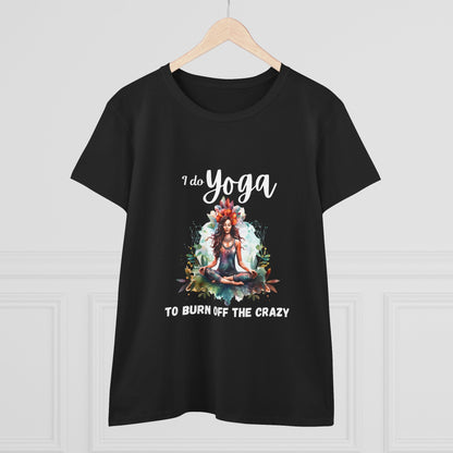 I do yoga to burn off the crazy Semi-fit Woman's tee,