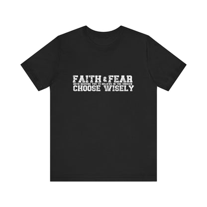 Faith and Fear choose wisely Classic fit Unisex Tee
