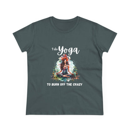 I do yoga to burn off the crazy Semi-fit Woman's tee,