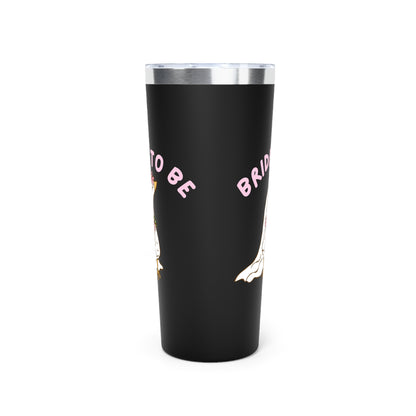 Silly Goose Bride to be Insulated Tumbler, 22oz