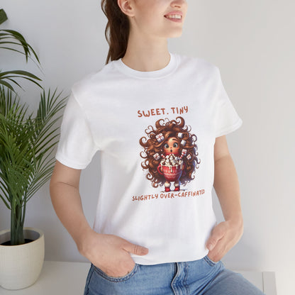 Sweet Tiny Over-Caffeinated Tee, Funny T-Shirt, Gift for Coffee Lovers, Cute Humor Top, Unisex Short Sleeve Shirt