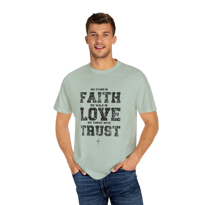 We stand in Faith, walk in Love, Thrive in Trust, Inspirational Unisex T-Shirt