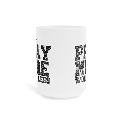 Pray More Worry Less Inspirational Ceramic Mug