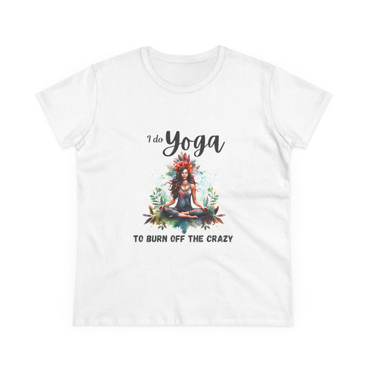 I do yoga to burn off the crazy Semi-fit Woman's tee,