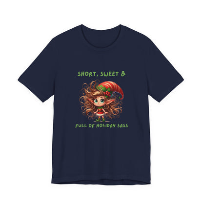 Short, sweet, full of Holiday Sass Tee, Unisex funny Christmas T-Shirt, Cute Holiday Apparel, Short Sleeve Festive Shirt, Gift for Holiday Lovers
