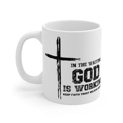 In the waiting God is working, Keep the Faith Inspirational Ceramic Mug